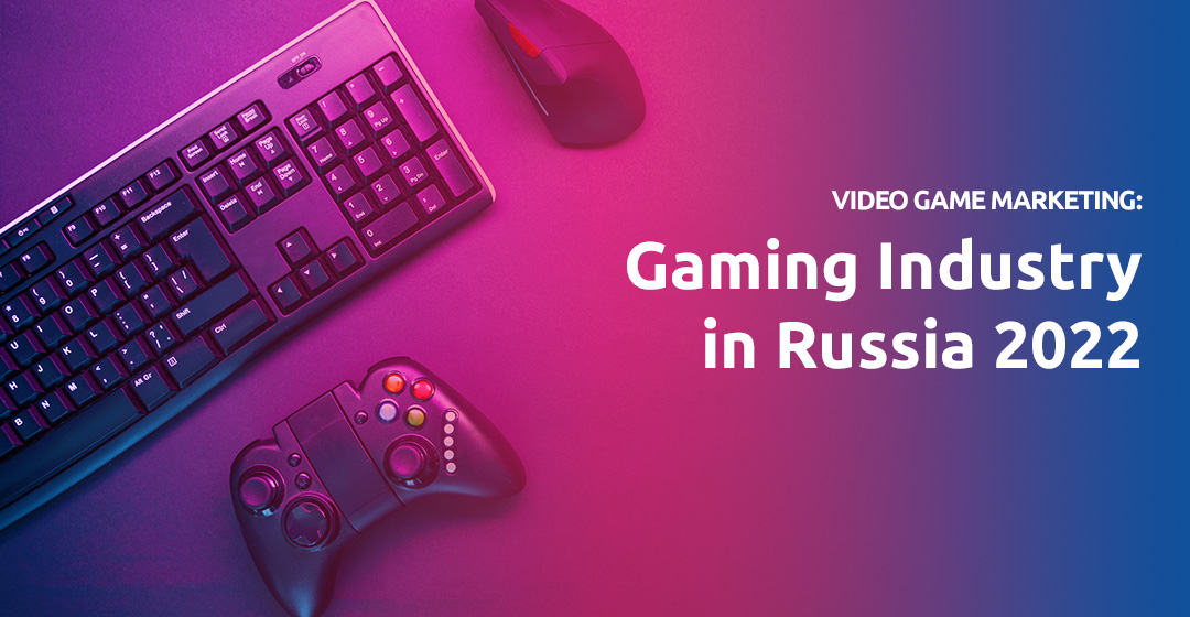Video Game Industry in Russia 2022: Market Review and Possible